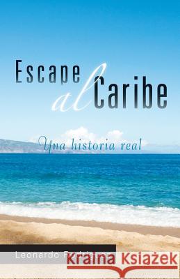 Escape Al Caribe Leonardo Rodriguez 9781463318444 Palibrio - książka