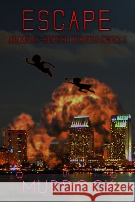 Escape: Almost-Super Heroes J R Murdock 9798543655115 Independently Published - książka