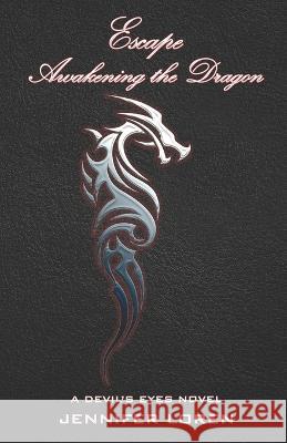 Escape: Awakening the Dragon Jennifer Loren, Erinn Giblin 9798445633303 Independently Published - książka