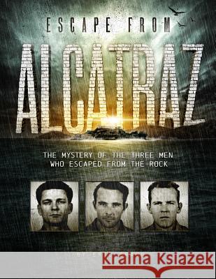 Escape from Alcatraz: The Mystery of the Three Men Who Escaped from the Rock Eric Braun 9781515745525 Capstone Press - książka