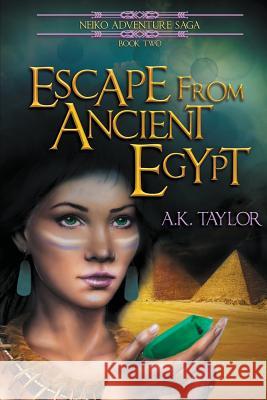 Escape from Ancient Egypt A. K. Taylor 9781943326051 Soaring Eagle Books - książka