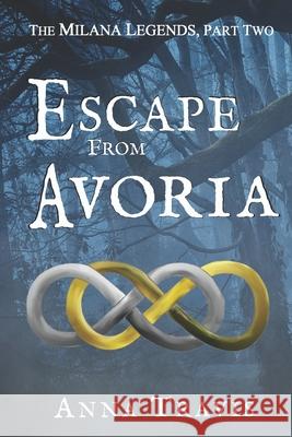 Escape From Avoria: A Christian Fiction Adventure Travis, Anna 9781523916474 Createspace Independent Publishing Platform - książka