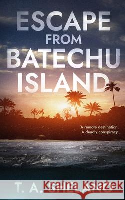 Escape from Batechu Island T. a. Shelano Kieran D 9781068727542 Shelano Books - książka