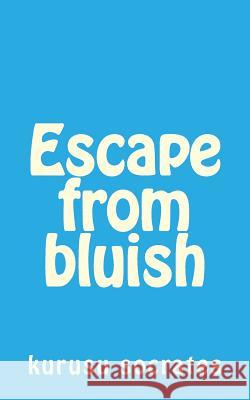 Escape from Bluish: Selected Stories Kurusu Socrates 9781495392832 Createspace - książka