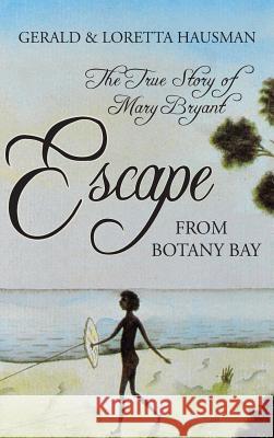 Escape from Botany Bay Gerald Hausman, Loretta Hausman 9781515439011 Irie Books - książka