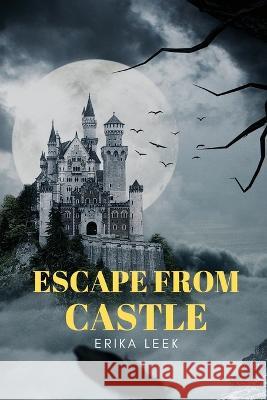 Escape from castle Erika Leek 9781930181120 Erika Leek - książka