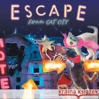 Escape from Cat City: Pepper's Incredible Adventure M Mammonek 9781525503214 FriesenPress - książka