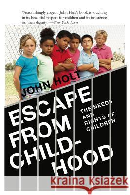 Escape From Childhood: The Needs and Rights of Children Holt, John Caldwell 9780985400293 Holtgws LLC - książka