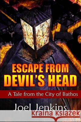 Escape from Devil's Head: Tales from the City of Bathos Joel Jenkins Josh Reynolds 9780615497945 Pulp Work Press - książka