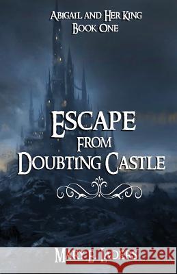 Escape from Doubting Castle Mary E. Laders Debbie Snavely 9781984094926 Createspace Independent Publishing Platform - książka