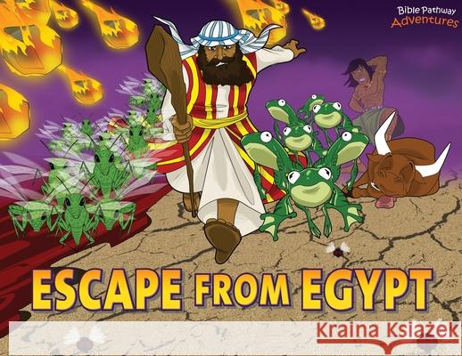 Escape from Egypt: Moses and the Ten Plagues Adventures, Bible Pathway 9780473398163 Bible Pathway Adventures - książka