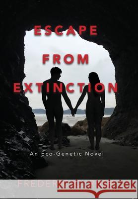 Escape From Extinction, An Eco-Genetic Novel Frederic C. Rich 9781734665505 Vector Books LLC - książka