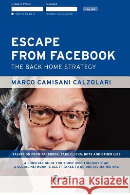 Escape from Facebook: The Back Home Strategy Marco Camisan 9781480263406 Createspace - książka