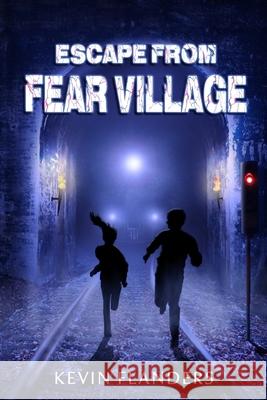 Escape From Fear Village Kevin Flanders 9781982058906 Createspace Independent Publishing Platform - książka