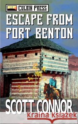 Escape from Fort Benton Scott Connor 9781519060440 Independently Published - książka