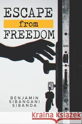 Escape From Freedom Benjamin Sibangani Sibanda 9781779299680 National Archives of Zimbabwe - książka