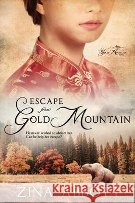Escape from Gold Mountain Zina Abbott 9781687391131 Independently Published - książka
