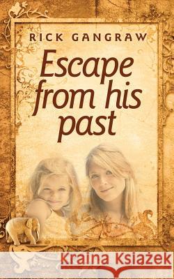 Escape from His Past Rick Gangraw 9781618081254 White Feather Press, LLC - książka