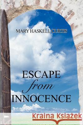 Escape from Innocence Mary Haskell Curtis 9780595374809 iUniverse - książka