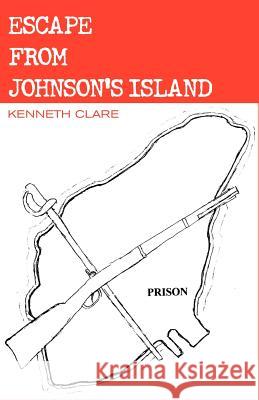 Escape from Johnson's Island Kenneth Clare 9781413456837 Xlibris Corporation - książka