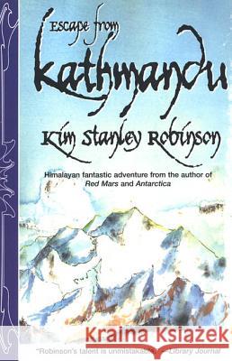Escape from Kathmandu Kim Stanley Robinson 9780312874995 Orb Books - książka