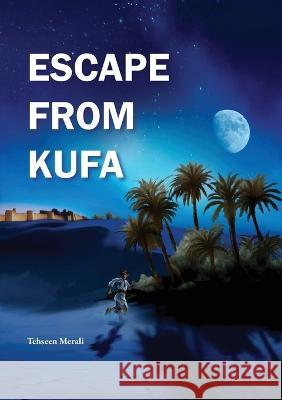 Escape From Kufa Tehseen Merali   9781908110909 Sun Behind the Cloud Publications Ltd - książka