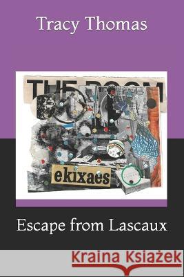 Escape from Lascaux Tracy Thomas   9798385567751 Independently Published - książka