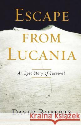 Escape from Lucania: An Epic Story of Survival David Roberts, Roberts David 9781416567677 Simon & Schuster - książka