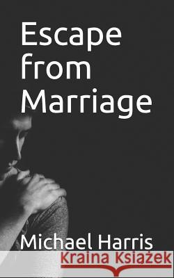 Escape from Marriage Michael Harris 9781794042506 Independently Published - książka