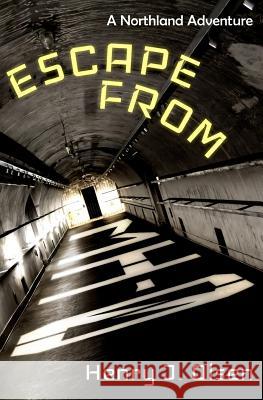 Escape From MH-ZERO: A Northland Adventure Olsen, Henry J. 9781944740009 Unbound Adventure Press - książka