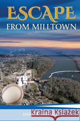 Escape from Milltown: Eat the Hard-Cheese James Roberson 9781548836160 Createspace Independent Publishing Platform - książka