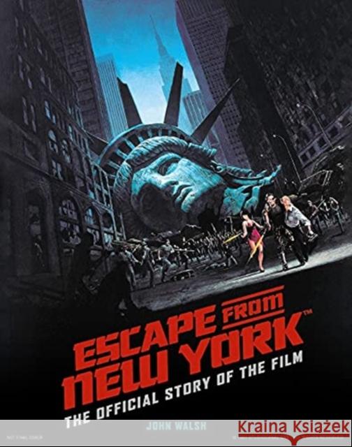 Escape from New York: The Official Story of the Film John Walsh 9781789096217 Titan Books (UK) - książka