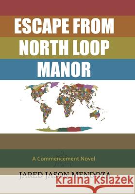 Escape From North Loop Manor Jared Jason Mendoza 9781300183716 Lulu.com - książka