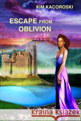 Escape from Oblivion: Book One of Oblivion Series Kim Kacoroski 9781947036109 Natural Health Consulting LLC - książka