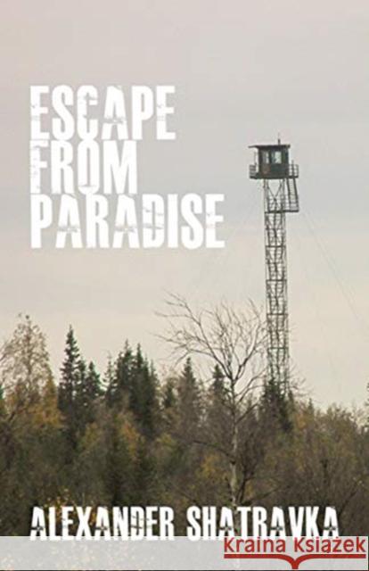 Escape from Paradise: A Russian Dissident's Journey from the Gulag to the West Alexander Shatravka Catherine A. Fitzpatrick  9781680531503 Academica Press - książka