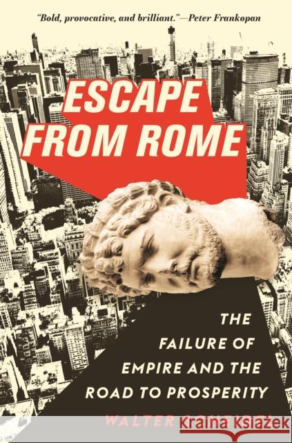 Escape from Rome: The Failure of Empire and the Road to Prosperity Walter Scheidel 9780691216737 Princeton University Press - książka