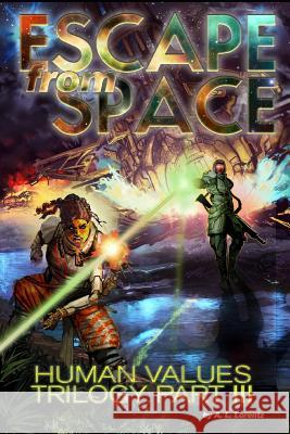 Escape from Space: Human Values Trilogy Book III A. L. Lorentz 9781724163660 Independently Published - książka