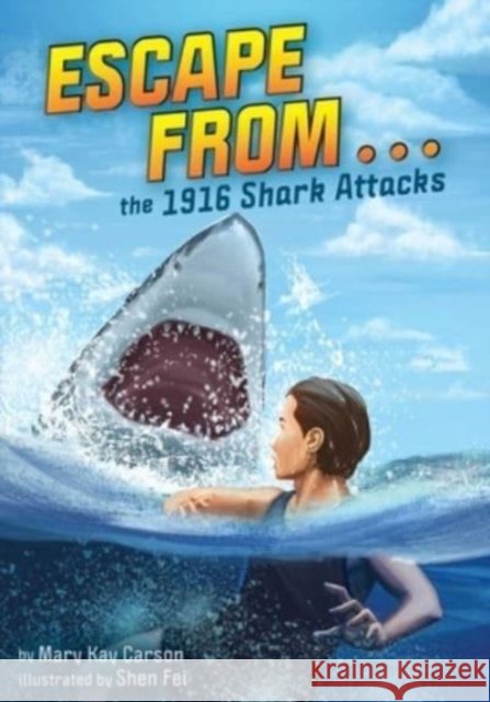 Escape from . . . the 1916 Shark Attacks Mary Kay Carson 9781499814026 little bee books - książka