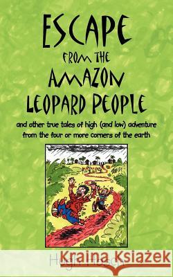 Escape from the Amazon Leopard People Hugh Hosch 9781425956080 Authorhouse - książka