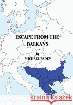 Escape from the Balkans Michael Padev 9781518860621 Createspace - książka