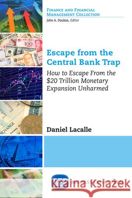 Escape from the Central Bank Trap: How to Escape From the $20 Trillion Monetary Expansion Unharmed Lacalle, Daniel 9781631577833 Business Expert Press - książka