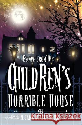 Escape From The Children's Horrible House Quackenbush, N. Jane 9780996892278 Hidden Wolf Books - książka