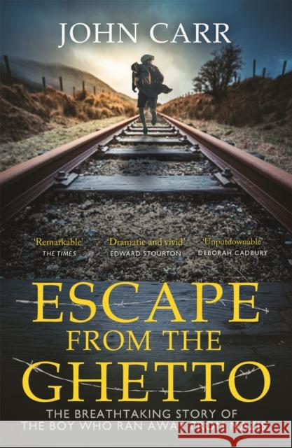 Escape From the Ghetto: The Breathtaking Story of the Jewish Boy Who Ran Away from the Nazis JOHN CARR 9781529381597 Hodder & Stoughton - książka