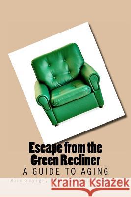 Escape from the Green Recliner Lois T. Wallen Dr Alia Sayegh 9781468045710 Createspace - książka