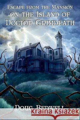 Escape from the Mansion on the Island of Doctor Grimdeath Doug Bedwell 9781943219131 Space Bear Press - książka