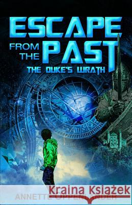 Escape From the Past: The Duke's Wrath Annette Oppenlander 9783948100032 Oppenlander Enterprises LLC - książka