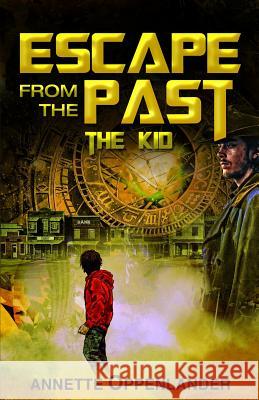 Escape From the Past: The Kid Annette Oppenlander 9783948100056 Oppenlander Enterprises LLC - książka
