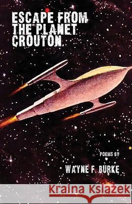 Escape From the Planet Crouton Wayne F. Burke 9781950380787 Luchador Press - książka