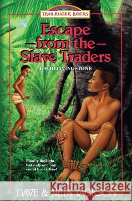 Escape from the Slave Traders: Introducing David Livingstone Dave Jackson Neta Jackson 9781939445070 Castle Rock Creative, Inc. - książka