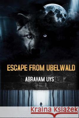 Escape From Ubelwald Uys, Debbie 9781502427991 Createspace - książka
